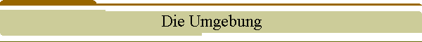 Die Umgebung